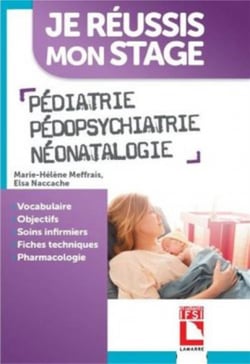 Je réussis mon stage : pédiatrie, pédopsychiatrie, néonatalogie