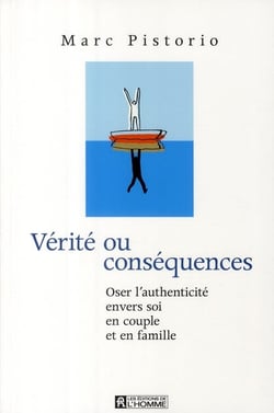 Vérité ou consequences - oser l'authenticité envers soi, en couple et en famille