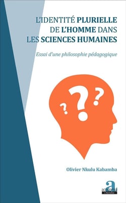 Identité plurielle de l'homme dans les sciences humaines : Essai d'une philosophie pédagogique