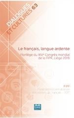 Le français langue ardente - florilège du XIVe congrès modial de la FIPF, Liège 2016