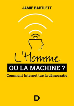 L'homme ou la machine ? comment Internet tue la démocratie