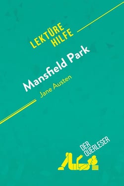 Mansfield Park von Jane Austen (LektÃ¼rehilfe) : Detaillierte Zusammenfassung, Personenanalyse und Interpretation