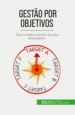 Gestão por objetivos : Tirar o melhor partido dos seus empregados