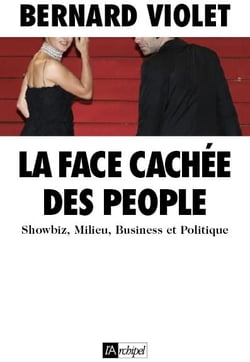 La face cachée des people - showbiz, milieu, business et politique