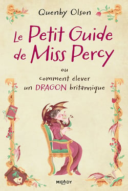 Le petit guide de Miss Percy, ou comment élever un dragon britannique