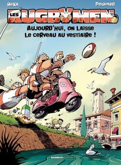 Les rugbymen Tome 12 : aujourd'hui, on laisse le cerveau au vestiaire !