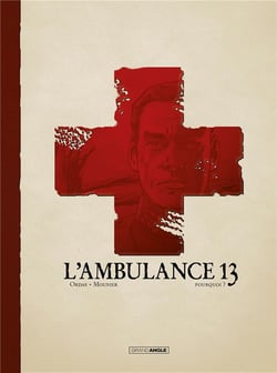 L'ambulance 13 Tome 9 : pourquoi ?