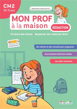 Mon prof à la maison : Rédaction : CM2 - Produire des textes - Respecter les codes de l'écrit