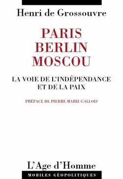 Paris-Berlin-Moscou - la voie de l'indépendance et de la paix