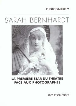 Sarah bernhardt. la premiere star du theatre face