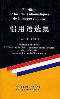 Florilege de locutions idiomatiques de la langue chinoise