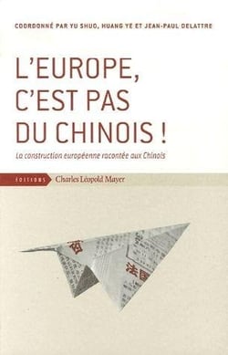 L' Europe, c'est pas du Chinois ! : La construction européenne racontée aux Chinois