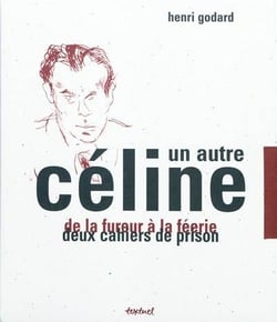 Un autre Céline - coffret : de la fureur à la féérie - deux cahiers de prison