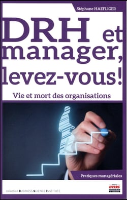 DRH et manager, levez-vous ! vie et mort des organisations