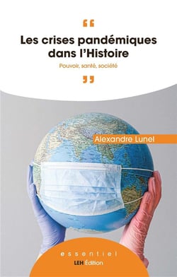 Les crises pandemiques dans l'histoire - pouvoir, sante, societe