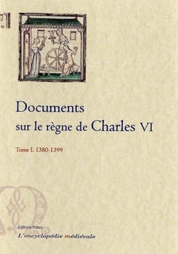 Documents sur le règne de Charles VI. Tome 1 (1380-1399)