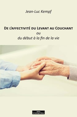 De l'affectivité du levant au couchant ou de la naissance à la fin de la vie