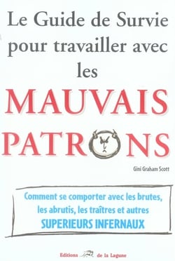 Le guide de survie pour travailler avec les mauvais patrons