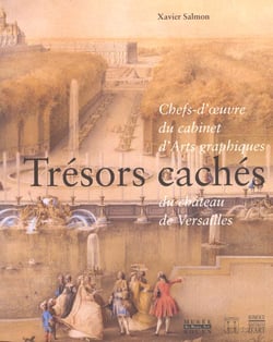 Tresors caches - chefs-d'oeuvre du cabinet d'arts graphiques du chateau de versailles
