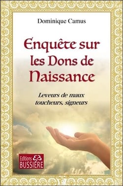 Enquête sur les dons de naissance - leveurs de maux, toucheurs, signeurs