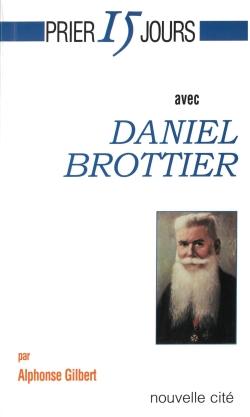 Prier 15 jours avec... : Daniel Brottier