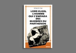 Lord Elgin, l'homme qui s'empara des marbres du Parthénon
