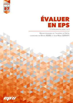 Dossiers EPS n.87 : évaluer en EPS : 52 fiches pour les cycles 3 et 4 (édition 2019)