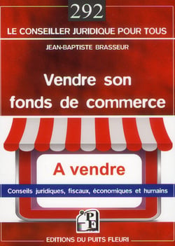 Vendre son fonds de commerce - conseils juridiques, fiscaux, économiques et humains