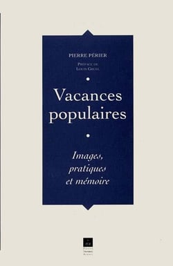 Vacances populaires - images, pratiques et mémoires
