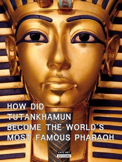 How did Tutankhamum become the world's moste famous pharaoh ?