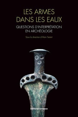 Les armes dans les eaux : questions d'interprétation en archéologie