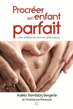 PROCREER SON ENFANT PARFAIT : UNE APPROCHE PSYCHO-SPIRITUELLE