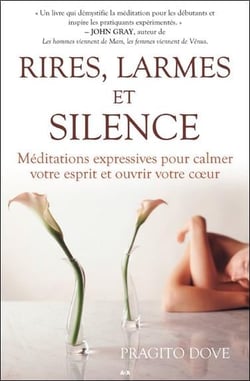 Rires, larmes et silence - méditations expressives pour calmer votre esprit