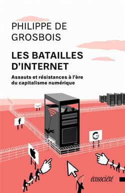Les batailles d'internet - assauts et résistances à l'ère du capitalisme numérique