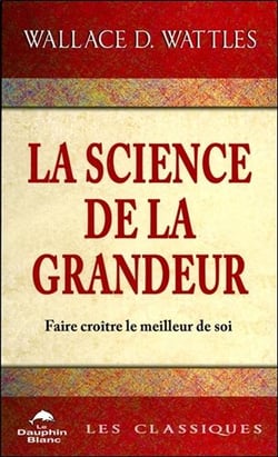 La science de la grandeur - Faire croître le meilleur de soi