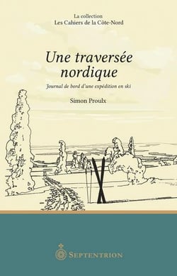 Une traversée nordique : Journal de bord d'une expédition en ski