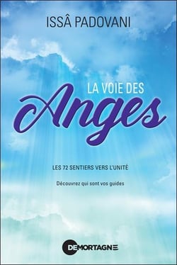 La voie des anges : Les 72 sentiers vers l'unité - Découvrez qui sont vos guides