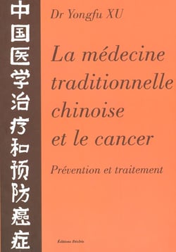 La medecine traditionnelle chinoise & le cancer - prevention et traitement