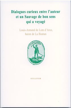 Dialogues curieux entre l'auteur et un sauvage de bon sens qui a voyagé