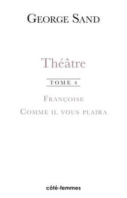 Théâtre Tome 4 - françoise (1856) / comme il vous plaira (1856)