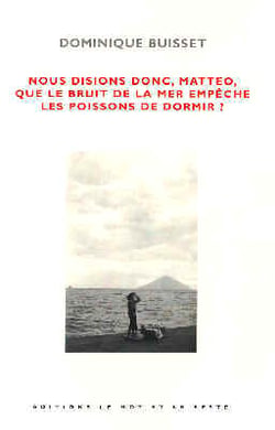 Nous disions donc, matteo, que le bruit de la mer...