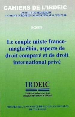 Le couple mixte franco-maghrébin, aspects de droit comparé et de droit international privé- cahiers de l'irdeic