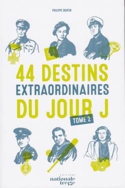 44 Destins Extraordinaires du Jour J Tome 2