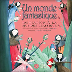 Un monde fantastique - initiation à la musique classique
