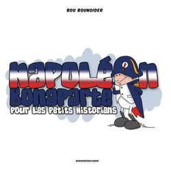 Napoléon Bonaparte pour les petits historiens