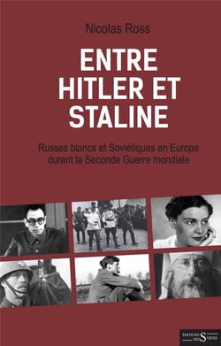Entre hitler et staline - russes blancs et soviétiques en europe durant la seconde guerre mondiale