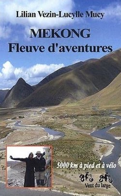 Mekong - fleuve d'aventures - 5000 km à pied et à vélo