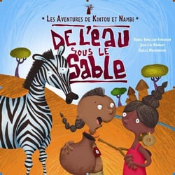 Les aventures de Kintou et Nambi - de l'eau sous le sable