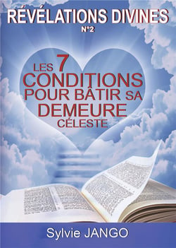 Revelations divines  n 2 - les 7 conditions pour batir sa demeure celeste