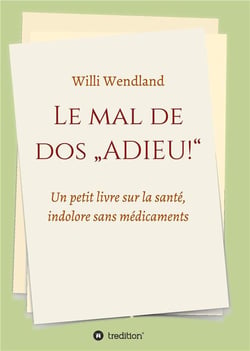 Le mal de dos "adieu!" : un petit livre sur la santé, indolore sans médicaments